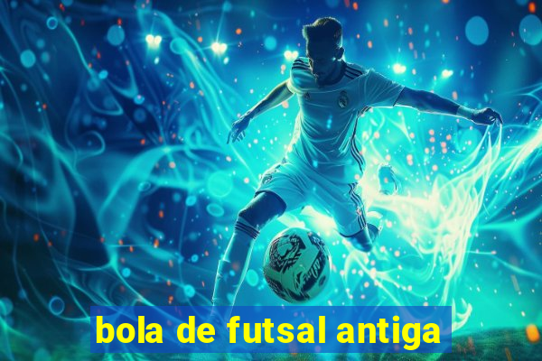 bola de futsal antiga